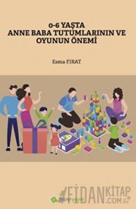 0-6 Yaşta Anne Baba Tutumlarının ve Oyunun Önemi