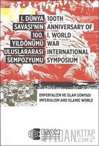 1. Dünya Savaşı’nın 100. Yıldönümü Uluslararası Sempozyumu / 100TH Anniversary Of 1.World War İnternational Symposium
