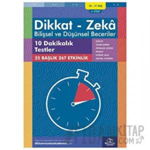 10-11 Yaş Dikkat - Zeka - Bilişsel ve Düşünsel Beceriler - 10 Dakikalık Testler 4. Kitap
