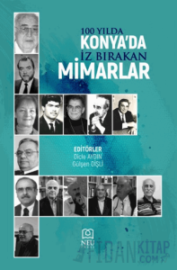 100 Yılda Konya’da İz Bırakan Mimarlar