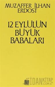 12 Eylül’ün Büyük Babaları