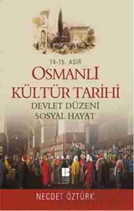 14 - 15. Asır Osmanlı Kültür Tarihi - Devlet Düzeni Sosyal Hayat