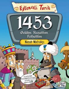 1453 Geldim, Kuşattım, Fethettim