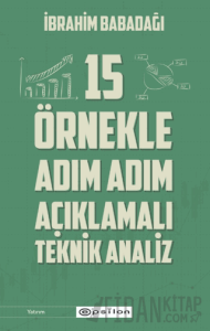 15 Örnekle Adım Adım Açıklamalı Teknik Analiz