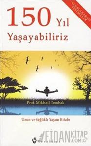 150 Yıl Yaşayabiliriz