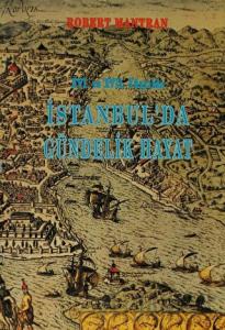 16. ve 17. Yüzyılda İstanbul’da Gündelik Hayat