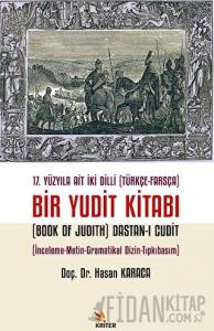17. Yüzyıla Ait İki Dilli (Türkçe-Farsça) Bir Yudit Kitabı (Book Of Judith) Dastan-ı Cudit