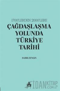 1700’lerden 2000’lere Çağdaşlaşma Yolunda Türkiye Tarihi
