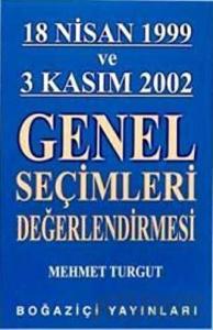 18 Nisan 1999 ve 3 Kasım 2002 Genel Seçimleri Değerlendirmesi