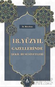 18. Yüzyıl Gazellerinde Şekil Hususiyetleri