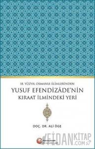 18. Yüzyıl Osmanlı Alimlerinden Yusuf Efendizade'nin Kıraat İlmindeki Yeri
