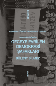 1876’dan Günümüze Geceye Evrilen Demokrasi Şafakları