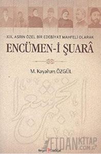 19. Asrın Özel Bir Edebiyat Mahfeli Olarak Encümen-i Şuara