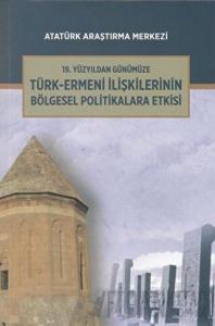 19. Yüzyıldan Günümüze Türk-Ermeni İlişkilerinin Bölgesel Politikalara Etkisi Uluslararası Sempozyumu