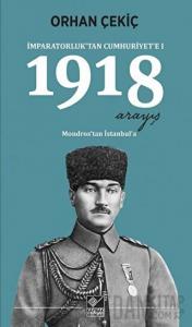 1918 Arayış - İmparatorluk’tan Cumhuriyet’e 1