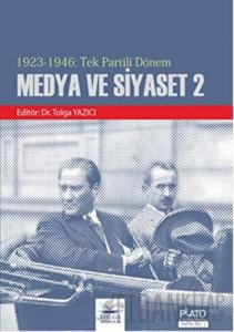 1923 - 1946 : Tek Partili Dönem Medya ve Siyaset 2