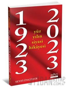 1923 - 2023 Yüz Yılın Siyasi Hikayesi
