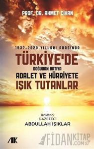 1937-2020 Yılları Arasında Türkiyede Doğudan Batıya Adalet ve Hürriyete Işık Tutanlar