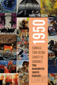 1950 Sonrası Türk Resim Sanatı ve Günümüz Türk Akademisyen Sanatçı Seçkileri