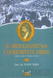 2. Abdülhamit’ten Cumhuriyete Miras