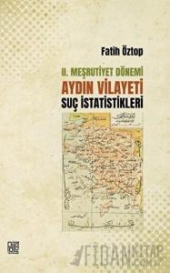 2. Meşrutiyet Dönemi Aydın Vilayeti Suç İstatistikleri