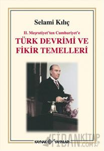 2. Meşrutiyet’ten Cumhuriyet’e Türk Devrimi ve Fikir Temelleri