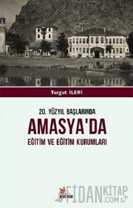 20. Yüzyıl Başlarında Amasya'da Eğitim ve Eğitim Kurumları