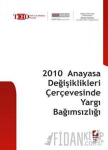 2010 Anayasa Değişiklikleri Çerçevesinde Yargı Bağımsızlığı