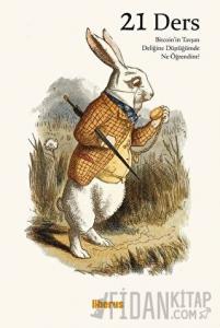 21 Ders - Bitcoin'in Tavşan Deliğine Düştüğümde Ne Öğrendim?