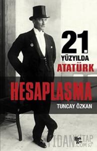 21. Yüzyılda Atatürk Hesaplaşma