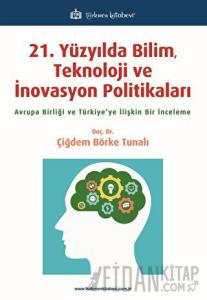 21. Yüzyılda Bilim, Teknoloji ve İnovasyon Politikaları