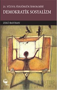 21.Yüzyılda Özgürlük İdeolojisi Demokratik Sosyalizm