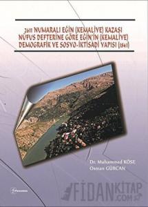 2611 Numaralı Eğin (Kemaliye) Kazası Nüfus Defterine Göre Eğin’in (Kemaliye) Demografik ve Sosyo-İktisadi Yapısı (1841)