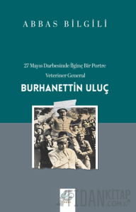 27 Mayıs Darbesinde İlginç Bir Portre: Veteriner General Burhanettin Uluç