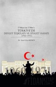 27 Mayıs’tan 12 Mart’a Türkiye’de Devlet Teşkilatı ve Siyaset Hayatı (1960-1971)