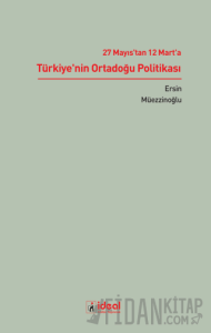 27 Mayıs'tan 12 Mart'a Türkiye'nin Ortadoğu Politikası