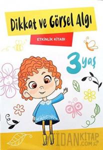 3 Yaş Dikkat ve Görsel Algı Etkinlik Kitabı