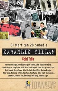 31 Mart’tan 28 Şubat’a - Karanlık Yıllar