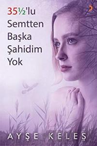 35 1/2 lu Semtten Başka Şahidim Yok