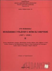 370 Numaralı Muhasebe-i Vilayet-i Rum-İli Defteri (937 / 1530) 2. Cilt