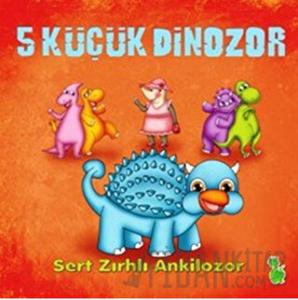 5 Küçük Dinozor: Sert Zırhlı Ankilozor