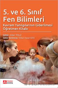 5. ve 6. Sınıf Fen Bilimleri Kavram Yanılgılarının Giderilmesi Öğretmen Kitabı