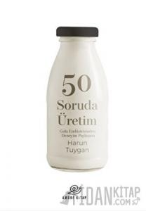 50 Soruda Üretim-Gıda Endüstrisinden Deneyim Paylsaşımı