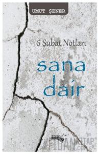 6 Şubat Notları Sana Dair