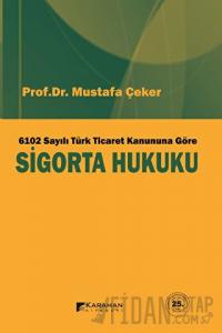 6102 Sayılı Türk Ticaret Kanuna Göre Sigorta Hukuku