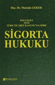 6102 Sayılı Yeni Türk Ticaret Kanununa Göre: Sigorta Hukuku (Ciltli)