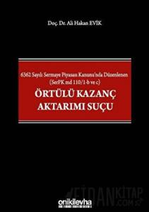 6362 Sayılı Sermaye Piyasası Kanunu'nda Düzenlenen (SerPK md 110/1-b ve c) Örtülü Kazanç Aktarımı Suçu (Ciltli)