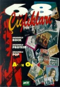 68 Çığlıkları Anadolu Rock / Anadolu Protest / Anadolu Pop -Müziğimizde Büyük Atılım Dönemi-