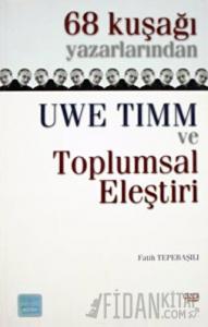68 Kuşağı Yazarlarından Uwe Timm ve Toplumsal Eleştiri