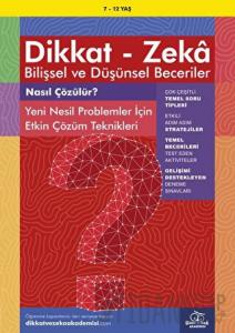 7-12 Yaş Dikkat - Zeka Bilişsel ve Düşünsel Beceriler - Nasıl Çözülür? Yeni Nesil Problemler İçin Etkin Çözüm Teknikleri